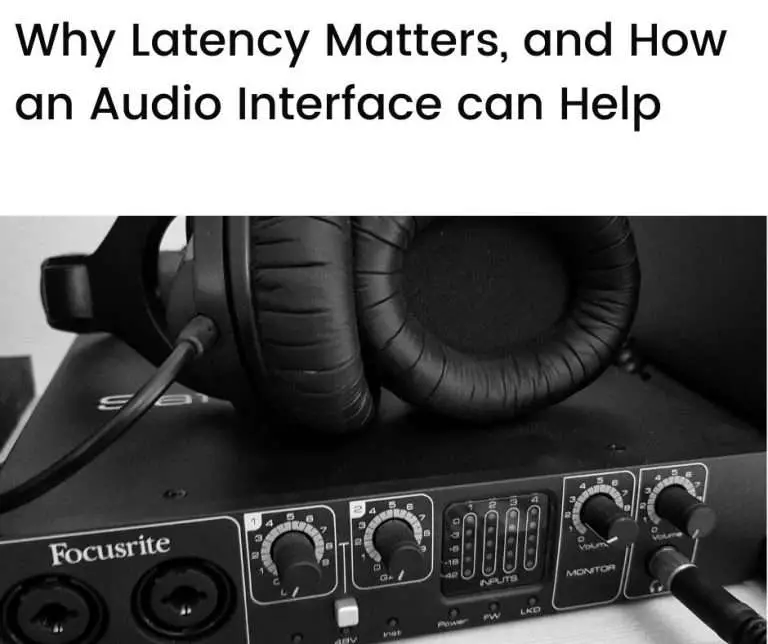 Why Audio Latency Matters and How an Audio Interface can Help