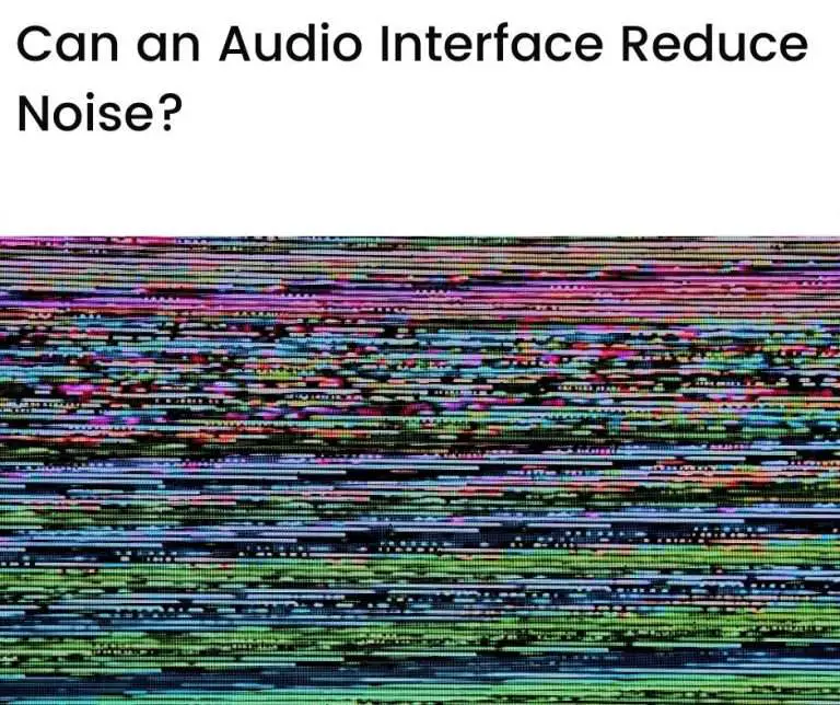 Can an Audio Interface Reduce Noise?