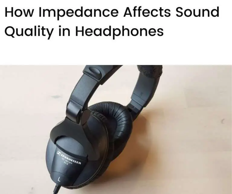 How Impedance Affects Sound Quality in Headphones