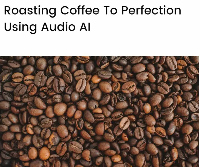 Roasting Coffee To Perfection Using Audio AI